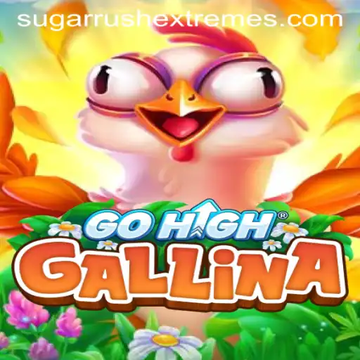 Exploring the Thrills of GoHighGallina: Sugar Rush Extreme